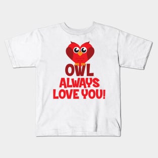 "OWL" Always Love You! Kids T-Shirt